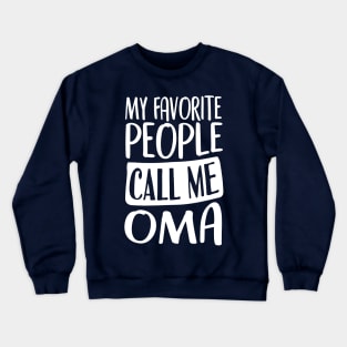 My Favorite People Call Me Oma -  Announcement to Oma - Mother's Day Crewneck Sweatshirt